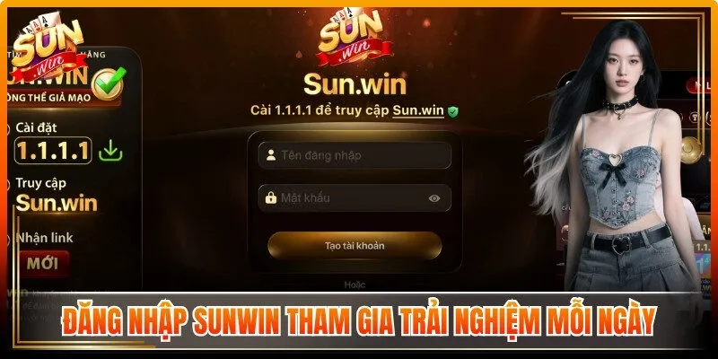 Đăng nhập Sunwin tham gia trải nghiệm cá cược mỗi ngày